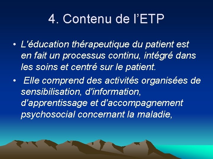 4. Contenu de l’ETP • L'éducation thérapeutique du patient est en fait un processus