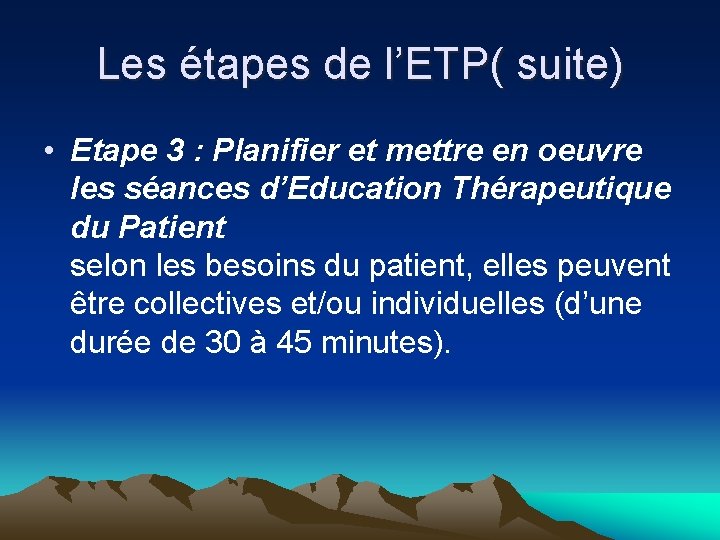 Les étapes de l’ETP( suite) • Etape 3 : Planifier et mettre en oeuvre