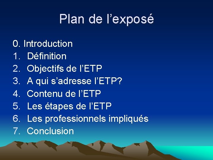 Plan de l’exposé 0. Introduction 1. Définition 2. Objectifs de l’ETP 3. A qui