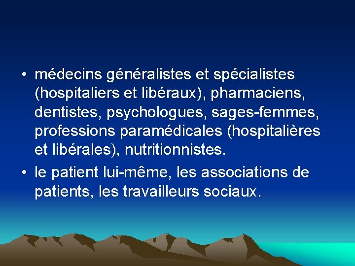  • médecins généralistes et spécialistes (hospitaliers et libéraux), pharmaciens, dentistes, psychologues, sages-femmes, professions