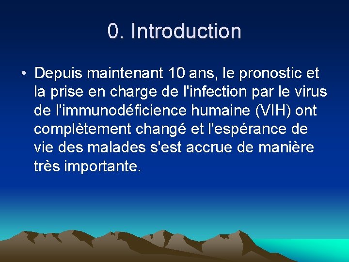 0. Introduction • Depuis maintenant 10 ans, le pronostic et la prise en charge