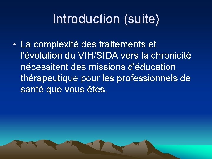 Introduction (suite) • La complexité des traitements et l'évolution du VIH/SIDA vers la chronicité