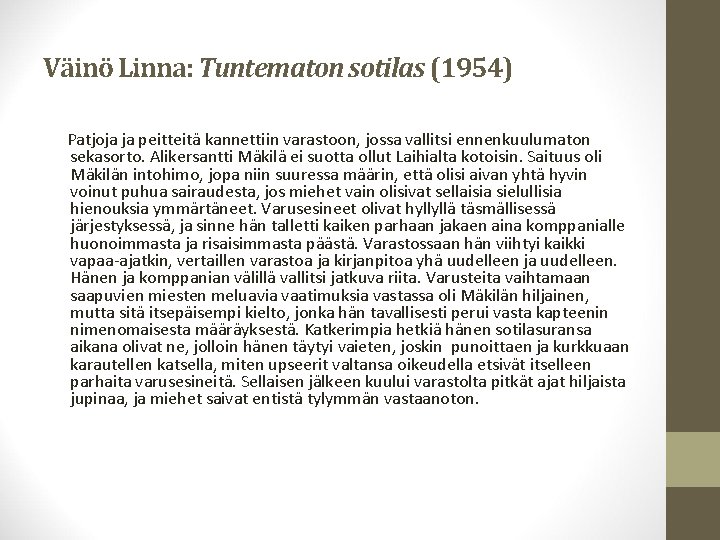 Väinö Linna: Tuntematon sotilas (1954) Patjoja ja peitteitä kannettiin varastoon, jossa vallitsi ennenkuulumaton sekasorto.