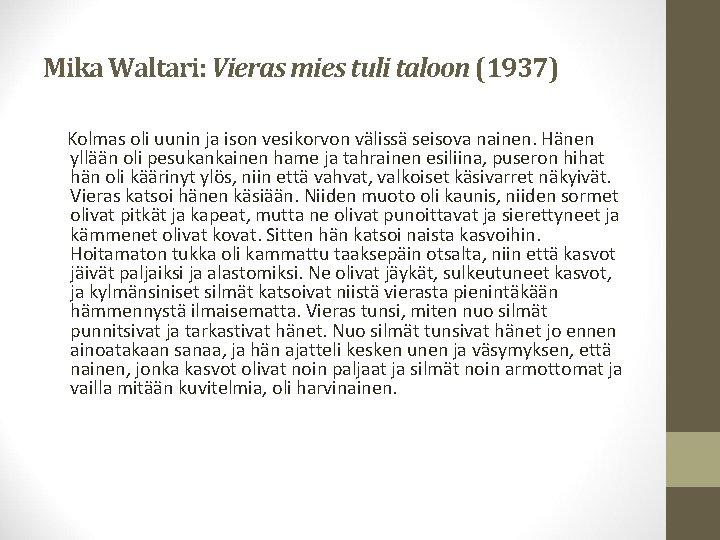 Mika Waltari: Vieras mies tuli taloon (1937) Kolmas oli uunin ja ison vesikorvon välissä