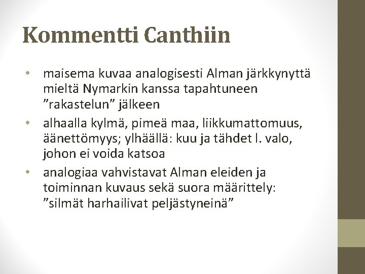 Kommentti Canthiin • maisema kuvaa analogisesti Alman järkkynyttä mieltä Nymarkin kanssa tapahtuneen ”rakastelun” jälkeen