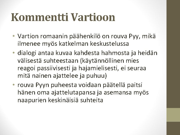 Kommentti Vartioon • Vartion romaanin päähenkilö on rouva Pyy, mikä ilmenee myös katkelman keskustelussa