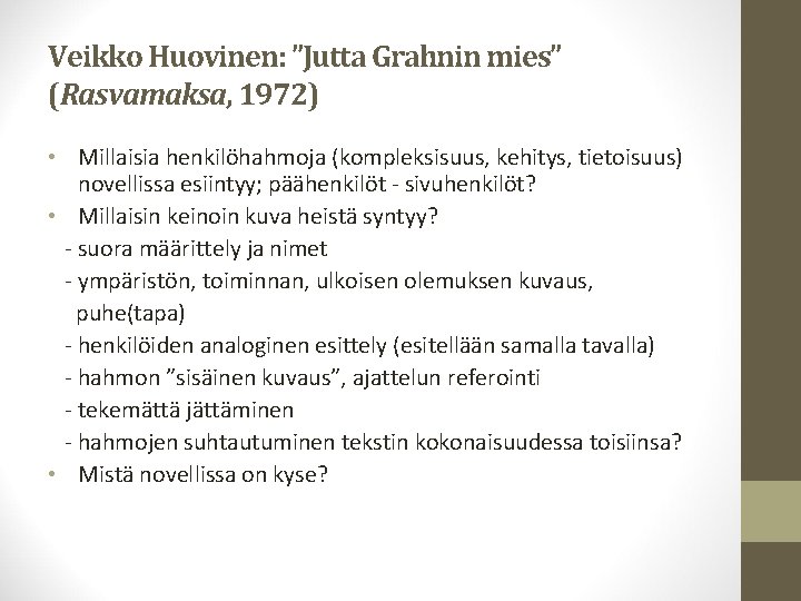 Veikko Huovinen: ”Jutta Grahnin mies” (Rasvamaksa, 1972) • Millaisia henkilöhahmoja (kompleksisuus, kehitys, tietoisuus) novellissa