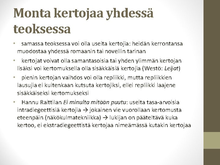 Monta kertojaa yhdessä teoksessa • samassa teoksessa voi olla useita kertojia: heidän kerrontansa muodostaa