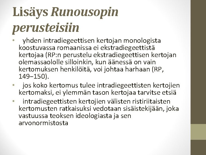 Lisäys Runousopin perusteisiin yhden intradiegeettisen kertojan monologista koostuvassa romaanissa ei ekstradiegeettistä kertojaa (RP: n