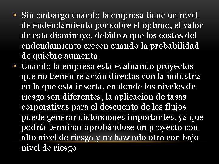  • Sin embargo cuando la empresa tiene un nivel de endeudamiento por sobre