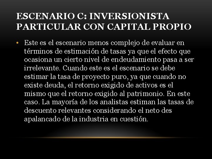 ESCENARIO C: INVERSIONISTA PARTICULAR CON CAPITAL PROPIO • Este es el escenario menos complejo