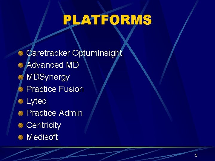 PLATFORMS Caretracker Optum. Insight. Advanced MD MDSynergy Practice Fusion Lytec Practice Admin Centricity Medisoft