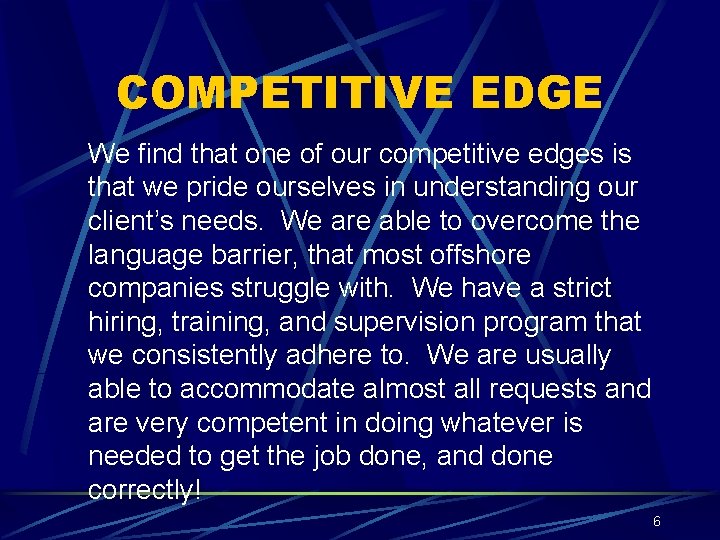 COMPETITIVE EDGE We find that one of our competitive edges is that we pride