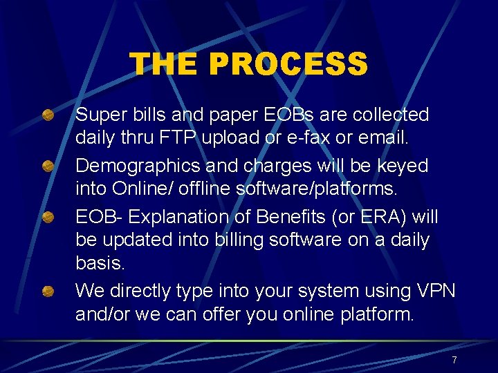 THE PROCESS Super bills and paper EOBs are collected daily thru FTP upload or