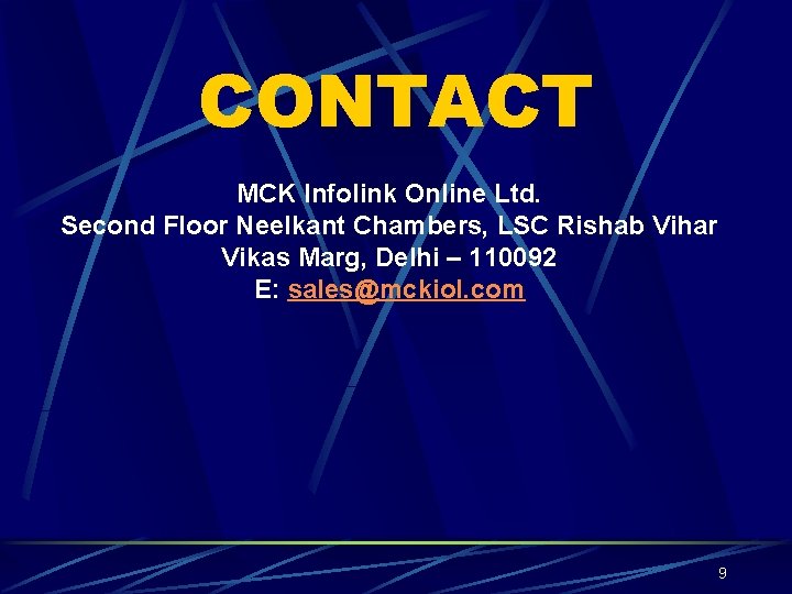 CONTACT MCK Infolink Online Ltd. Second Floor Neelkant Chambers, LSC Rishab Vihar Vikas Marg,