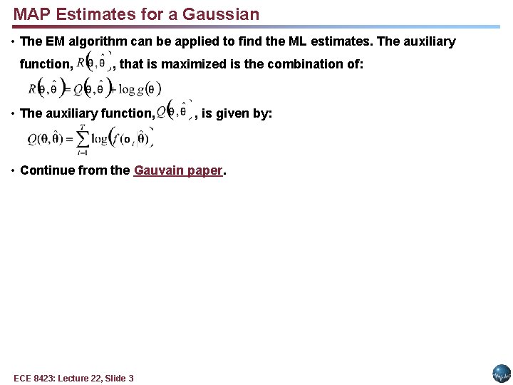 MAP Estimates for a Gaussian • The EM algorithm can be applied to find