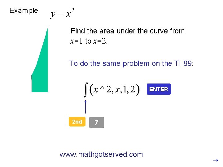 Example: Find the area under the curve from x=1 to x=2. To do the