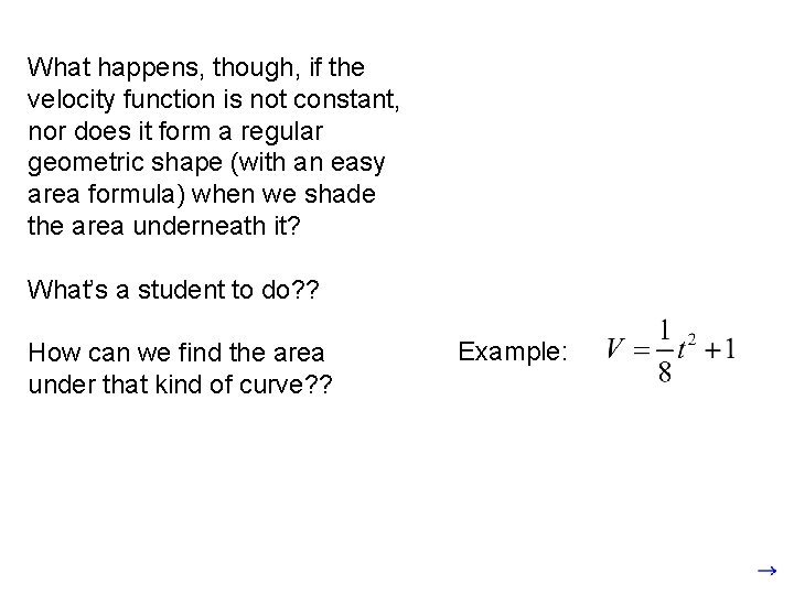 What happens, though, if the velocity function is not constant, nor does it form