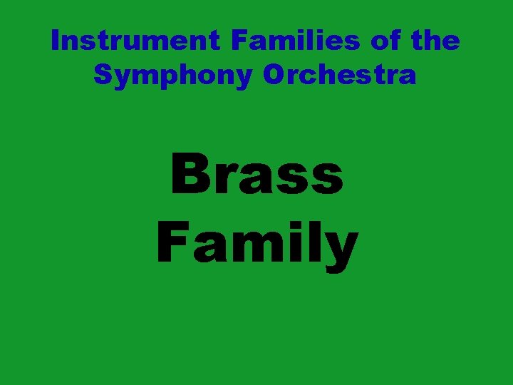 Instrument Families of the Symphony Orchestra Brass Family 