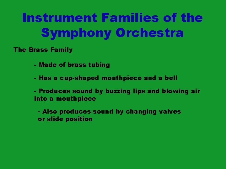 Instrument Families of the Symphony Orchestra The Brass Family - Made of brass tubing