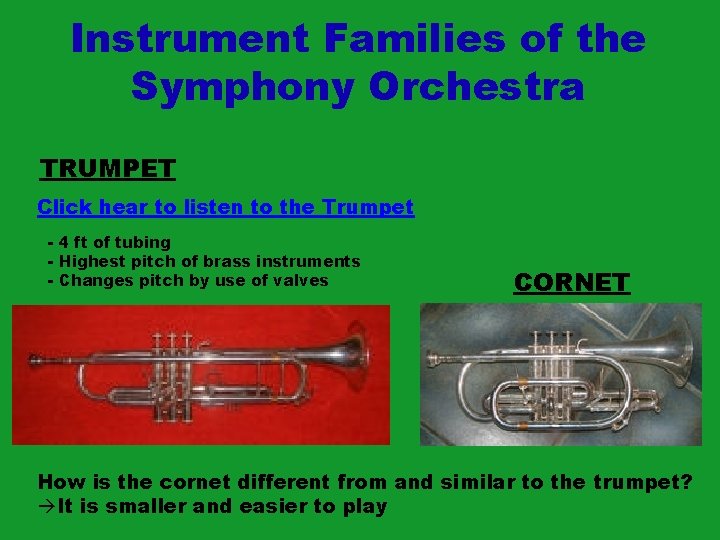 Instrument Families of the Symphony Orchestra TRUMPET Click hear to listen to the Trumpet