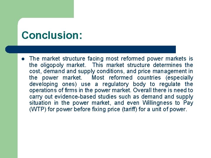 Conclusion: l The market structure facing most reformed power markets is the oligopoly market.