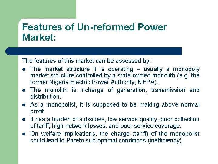Features of Un-reformed Power Market: The features of this market can be assessed by: