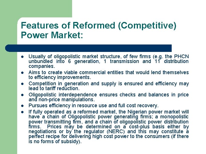 Features of Reformed (Competitive) Power Market: l l l Usually of oligopolistic market structure,