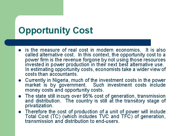 Opportunity Cost l l is the measure of real cost in modern economics. It