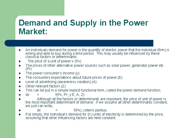 Demand Supply in the Power Market: l l l An individuals demand for power
