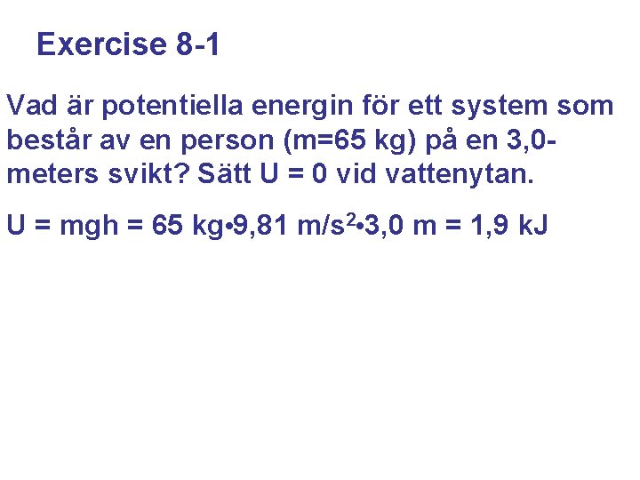 Exercise 8 -1 Vad är potentiella energin för ett system som består av en