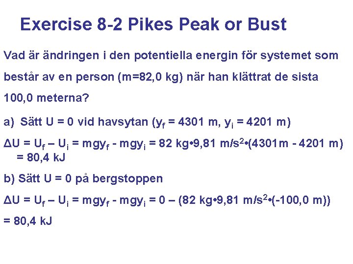 Exercise 8 -2 Pikes Peak or Bust Vad är ändringen i den potentiella energin