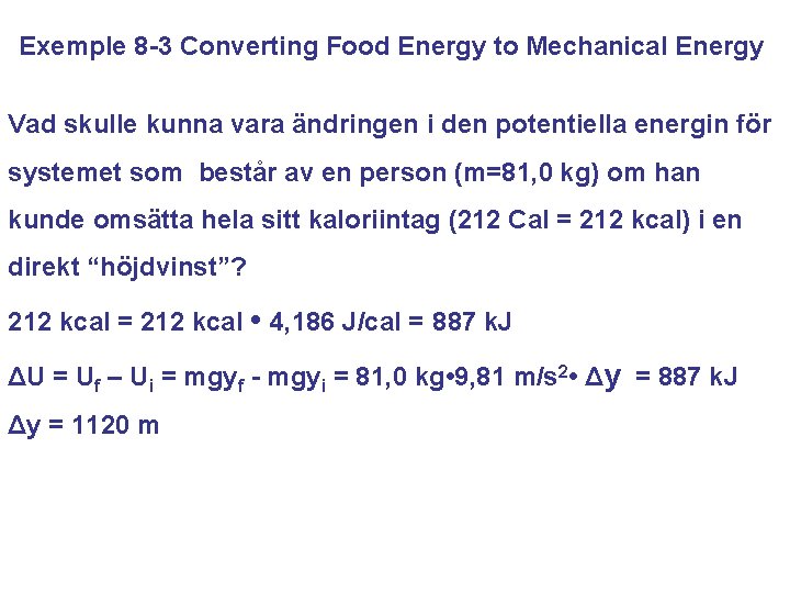 Exemple 8 -3 Converting Food Energy to Mechanical Energy Vad skulle kunna vara ändringen
