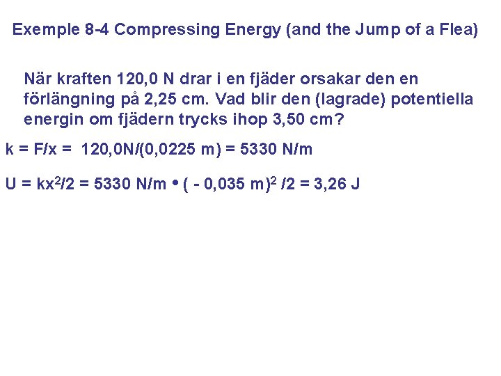 Exemple 8 -4 Compressing Energy (and the Jump of a Flea) När kraften 120,