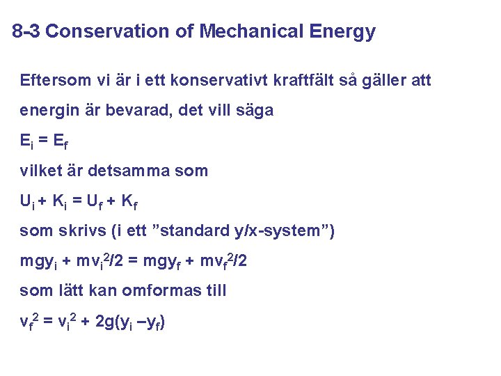 8 -3 Conservation of Mechanical Energy Eftersom vi är i ett konservativt kraftfält så