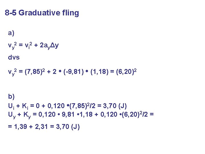 8 -5 Graduative fling a) vy 2 = vi 2 + 2 ayΔy dvs