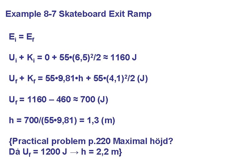 Example 8 -7 Skateboard Exit Ramp Ei = E f Ui + Ki =