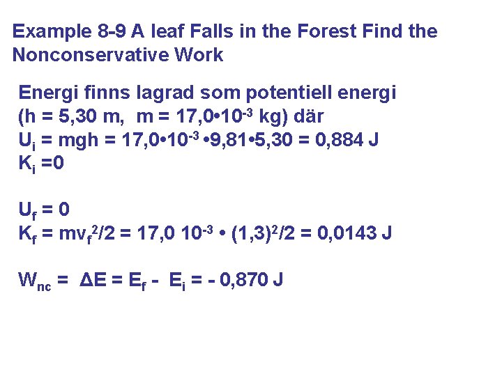 Example 8 -9 A leaf Falls in the Forest Find the Nonconservative Work Energi