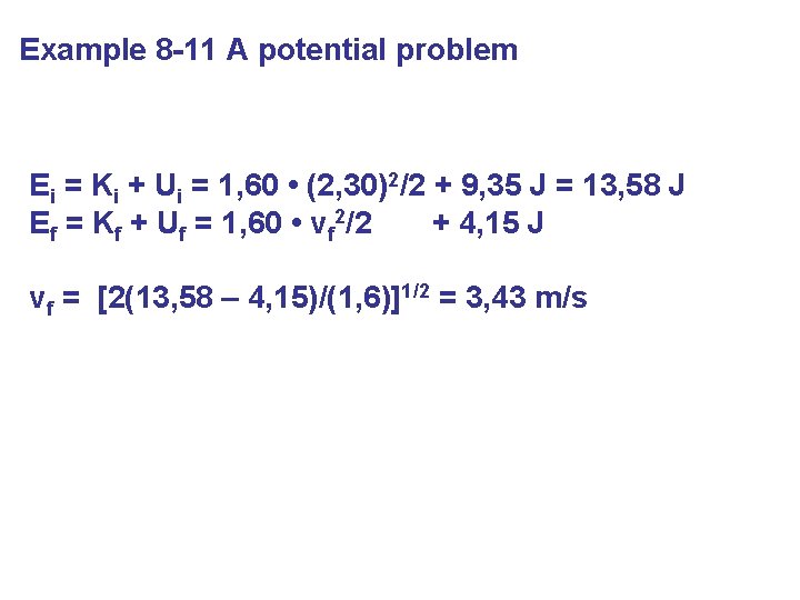 Example 8 -11 A potential problem Ei = Ki + Ui = 1, 60