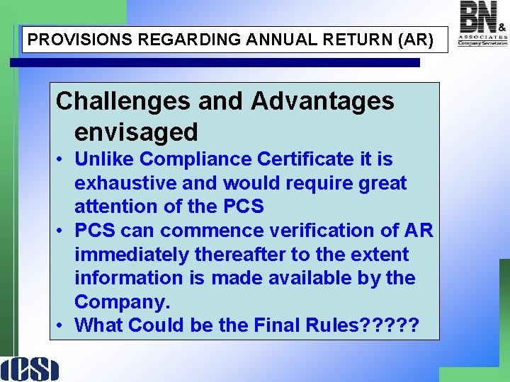 PROVISIONS REGARDING ANNUAL RETURN (AR) Challenges and Advantages envisaged • Unlike Compliance Certificate it