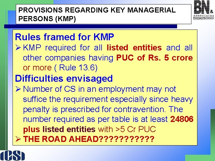 PROVISIONS REGARDING KEY MANAGERIAL PERSONS (KMP) Rules framed for KMP Ø KMP required for