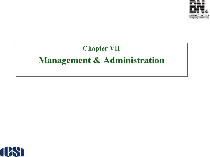 Chapter VII Management & Administration 