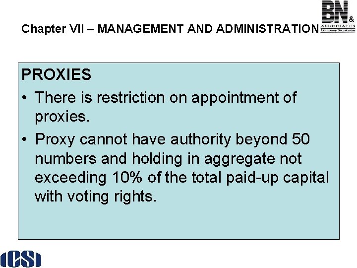 Chapter VII – MANAGEMENT AND ADMINISTRATION PROXIES • There is restriction on appointment of