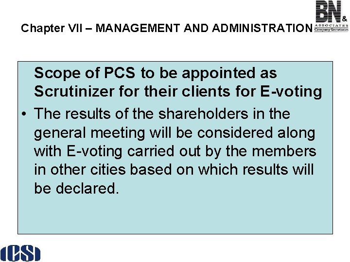 Chapter VII – MANAGEMENT AND ADMINISTRATION Scope of PCS to be appointed as Scrutinizer