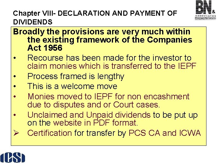 Chapter VIII- DECLARATION AND PAYMENT OF DIVIDENDS Broadly the provisions are very much within