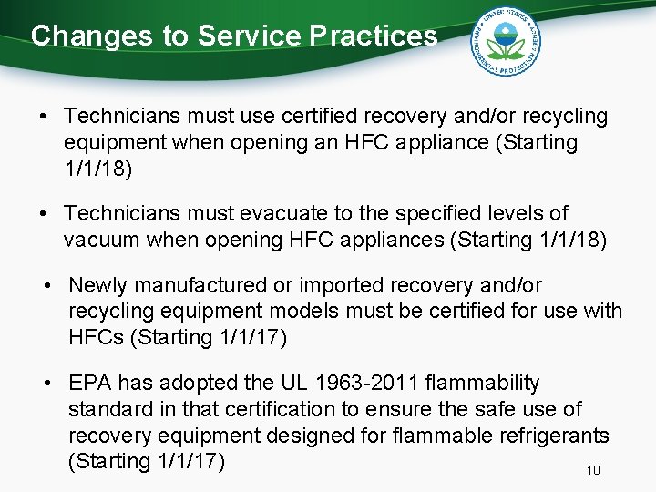 Changes to Service Practices • Technicians must use certified recovery and/or recycling equipment when