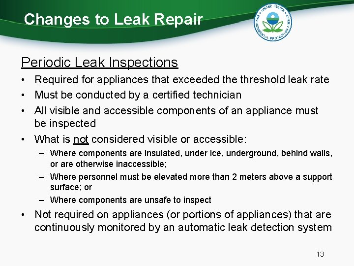 Changes to Leak Repair Periodic Leak Inspections • Required for appliances that exceeded the