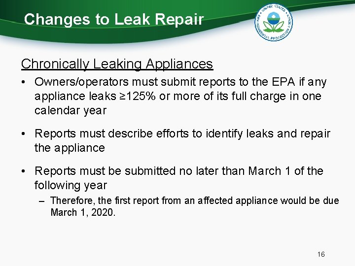 Changes to Leak Repair Chronically Leaking Appliances • Owners/operators must submit reports to the