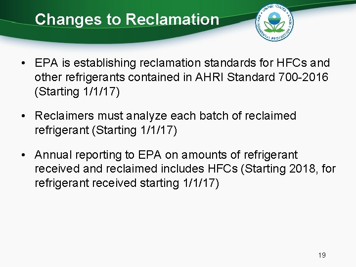 Changes to Reclamation • EPA is establishing reclamation standards for HFCs and other refrigerants