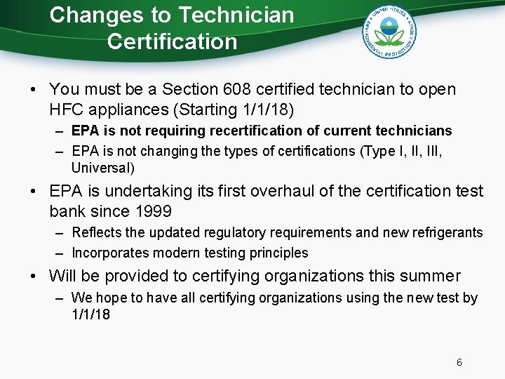 Changes to Technician Certification • You must be a Section 608 certified technician to